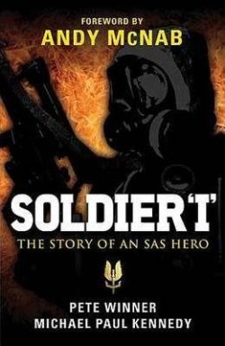 SOLDIER I: THE STORY OF AN SAS HERO : FROM MIRBAT TO THE IRANIAN EMBASSY SIEGE AND BEYOND