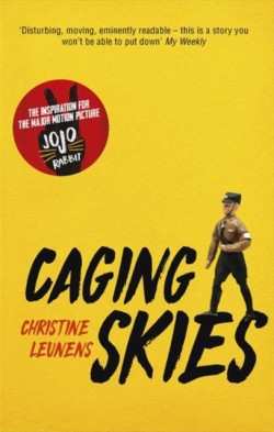 CAGING SKIES : THE INSPIRATION FOR THE MAJOR MOTION PICTURE JOJO RABBIT