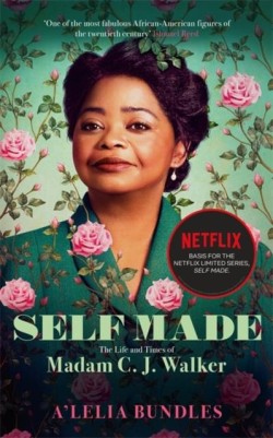 SELF MADE : THE LIFE AND TIMES OF MADAM C. J. WALKER