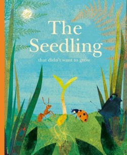 The Seedling That Didnt Want to Grow