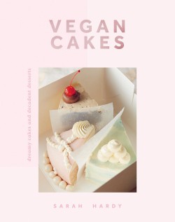 VEGAN CAKES : DREAMY CAKES & DECADENT DESSERTS