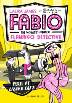 Fabio the Worlds Greatest Flamingo Detective: Peril at Lizard Lake