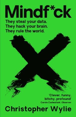 MINDF*CK : INSIDE CAMBRIDGE ANALYTICAS PLOT TO BREAK THE WORLD