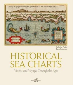 HISTORICAL SEA CHARTS : VISIONS AND VOYAGES THROUGH THE AGES