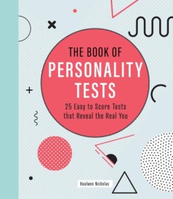 THE BOOK OF PERSONALITY TESTS : 25 EASY TO SCORE TESTS THAT REVEAL THE REAL YOU 