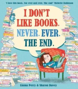I DONT LIKE BOOKS. NEVER. EVER. THE END.