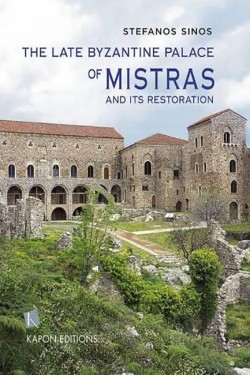 The Late Byzantine Palace of Mistras and its Restoration