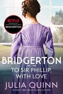 Bridgerton: To Sir Phillip, With Love (Bridgertons Book 5)