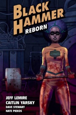 Black Hammer Volume 5: Reborn Part One