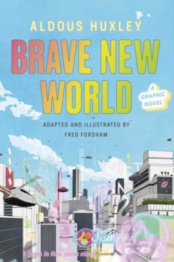 Brave New World: A Graphic Novel