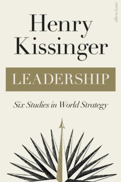 LEADERSHIP-SIX STUDIES IN WORLD STRATEGY