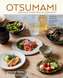 OTSUMAMI: JAPANESE SMALL BITES & APPETIZERS : OVER 70 RECIPES TO ENJOY WITH DRINKS