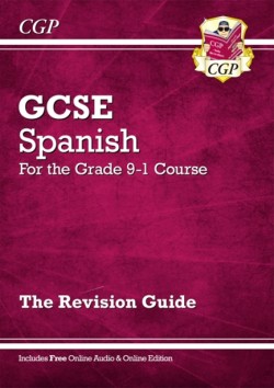 GCSE SPANISH REVISION GUIDE - FOR THE GRADE 9-1 COURSE (WITH ONLINE EDITION)