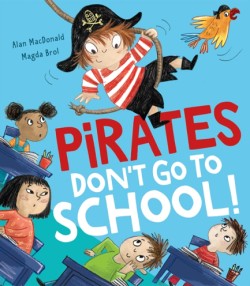 PIRATES DONT GO TO SCHOOL!