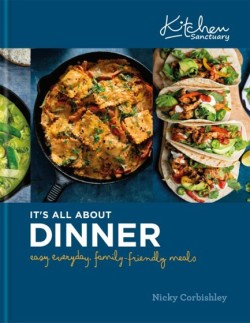 Kitchen Sanctuary: Its All About Dinner