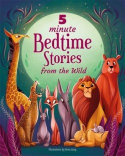 5 MINUTE BEDTIME STORIES FROM THE WILD