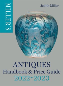 MILLERS ANTIQUES HANDBOOK AND PRICE GUIDE 2022-2023