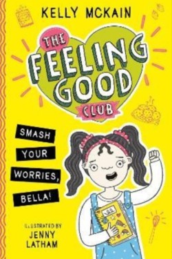 The Feeling Good Club: Smash Your Worries, Bella!