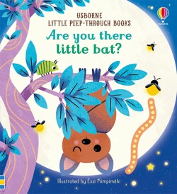 ARE YOU THERE LITTLE BAT?LITTLE PEEP THROUGH