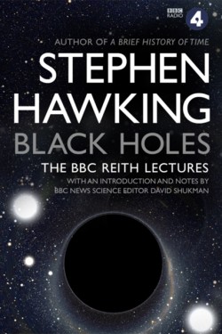 Black Holes: The Reith Lectures