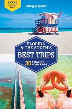 Lonely Planet Florida & the Souths Best Trips