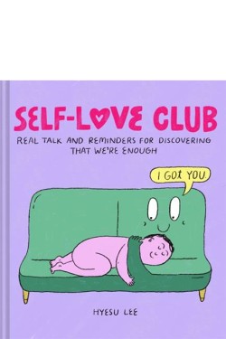 SELF-LOVE CLUB : REAL TALK AND REMINDERS FOR DISCOVERING THAT WERE ENOUGH