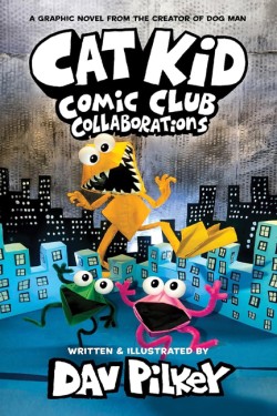 Cat Kid Comic Club 4: Collaborations: from the Creator of Dog Man