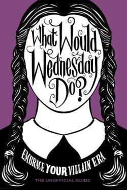 What Would Wednesday Do?