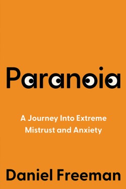 PARANOIA : A JOURNEY INTO EXTREME MISTRUST AND ANXIETY