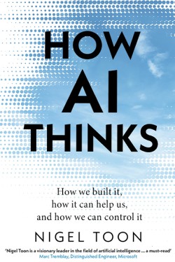 HOW AI THINKS : HOW WE BUILT IT, HOW IT CAN HELP US, AND HOW WE CAN CONTROL IT