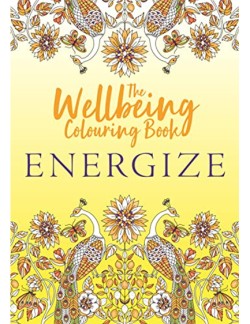 The Wellbeing Colouring Book: Energize
