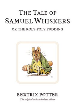 The Tale of Samuel Whiskers or the Roly-Poly Pudding