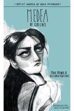GREAT WOMEN OF
GREEK MYTHOLOGY - MEDEA OF COLCHIS