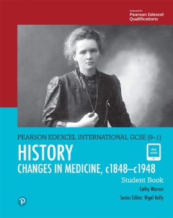 PEARSON EDEXCEL INTERNATIONAL GCSE (9-1) HISTORY: CHANGES IN MEDICINE, C1848–C1948