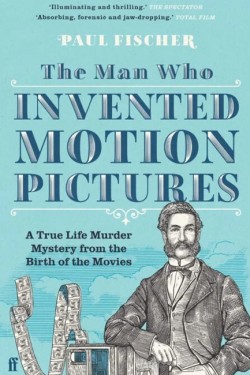 The Man Who Invented Motion Pictures