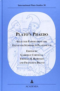 PLATOS PHAEDO: SELECTED PAPERS FROM THE ELEVENTH SYMPOSIUM PLATONICUM