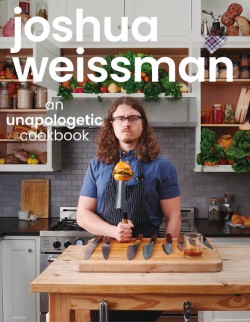 Joshua Weissman: An Unapologetic Cookbook. #1 NEW YORK TIMES BESTSELLER