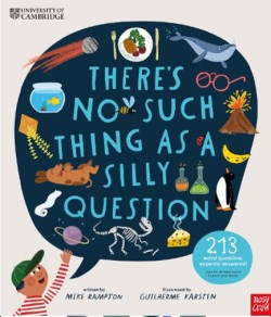 University of Cambridge: Theres No Such Thing as a Silly Question