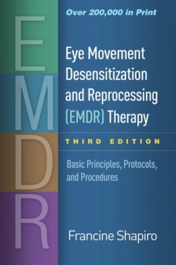 Eye Movement Desensitization and Reprocessing (EMDR) Therapy, Third Edition