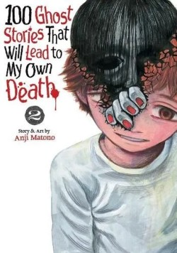 100 Ghost Stories That Will Lead to My Own Death Vol. 2