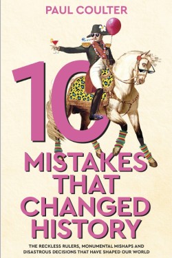 10 Mistakes That Changed History