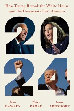 2024 : HOW TRUMP RETOOK THE WHITE HOUSE AND THE DEMOCRATS LOST AMERICA