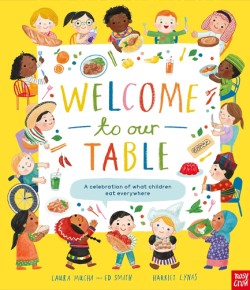 Welcome to Our Table: A Celebration of What Children Eat Everywhere