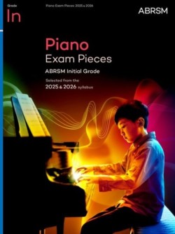 PIANO EXAM PIECES 2025 & 2026, ABRSM INITIAL GRADE