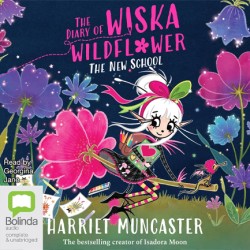The Diary of Wiska Wildflower: The New School (From the creator of Isadora Moon, Harriet Muncaster)