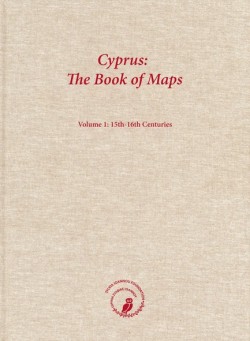 CYPRUS: THE BOOK OF MAPS. ANNOTATED CATALOGUE OF THE PRINTED MAPS OF CYPRUS, VOLUME 1
