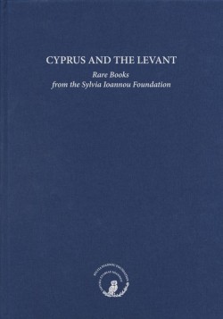 CYPRUS AND THE LEVANT: RARE BOOKS FROM THE SYLVIA IOANNOU FOUNDATION
