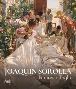 JOAQUIN SOROLLA : PAINTER OF LIGHT
