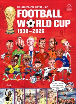 The Illustrated History of Football World Cup 1930 - 2018
