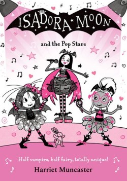 Isadora Moon and the Pop Stars: The internationally bestselling series from Harriet Muncaster-now on TV!